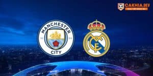 Soi kèo Manchester City vs Real Madrid 18/4 đối đầu lượt về tứ kết